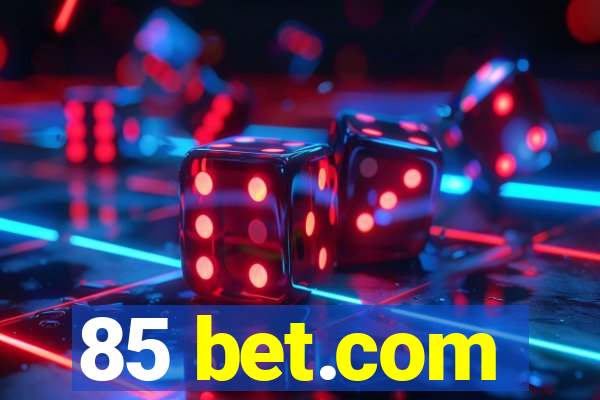 85 bet.com